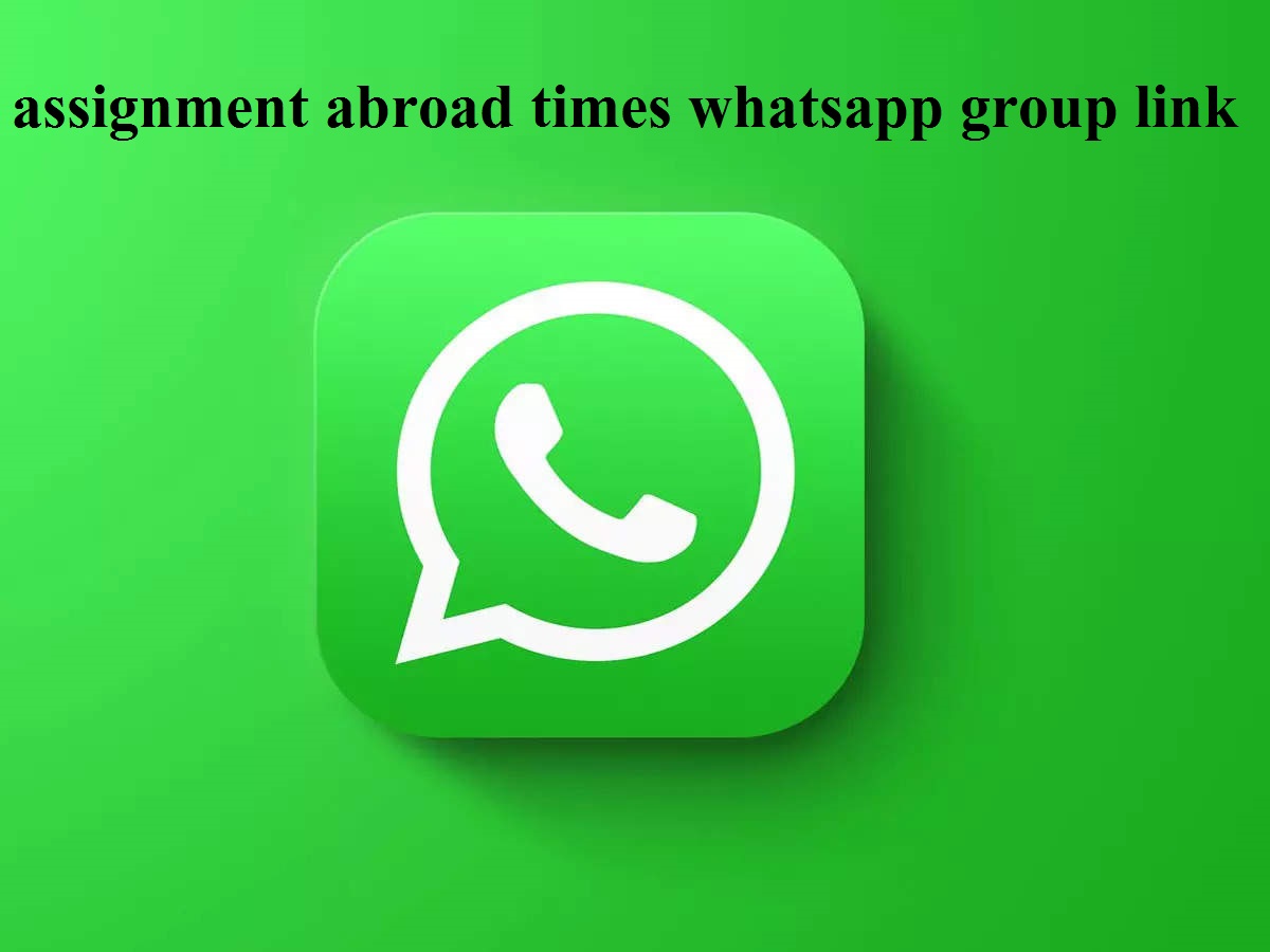 assignment abroad times whatsapp group link